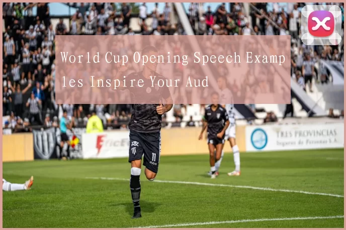 World Cup Opening Speech Examples Inspire Your Aud